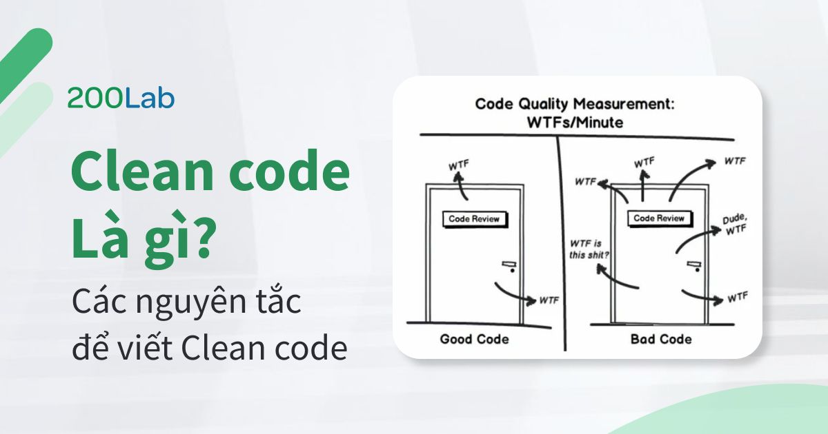 Clean code là gì ? Nguyên tắc viết clean code trong Lập Trình | 200Lab Blog